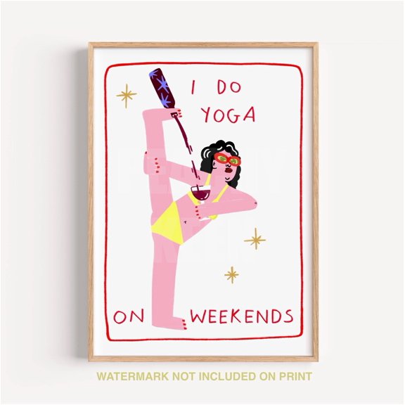 I Do Yoga On Weekends Wine Lover Kitchen Kitchen Wall Art Poster , Poster Print Only