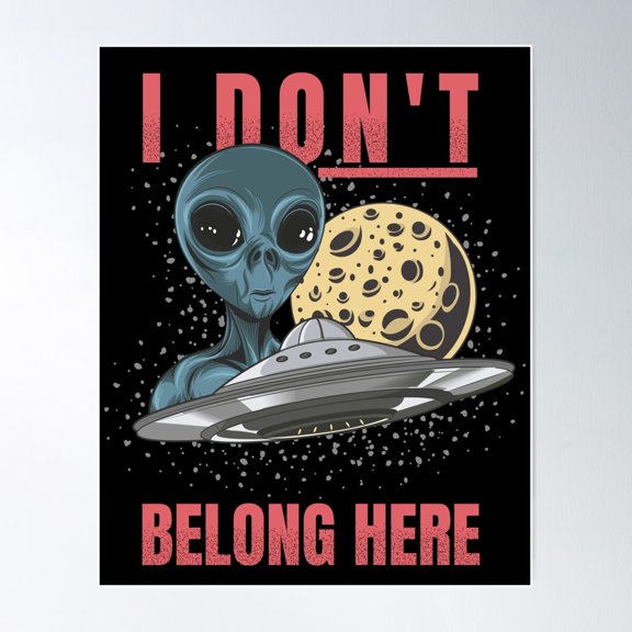 I Don'T Belong Here Alien Poster Wall Art, Modern Wall Decor For Living Room Bedroom, 8x12 UNFRAMED
