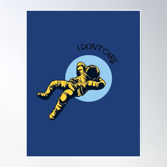 I Don'T Care – Space Explorer Poster Wall Art, Modern Wall Decor, 8x12 UNFRAMED