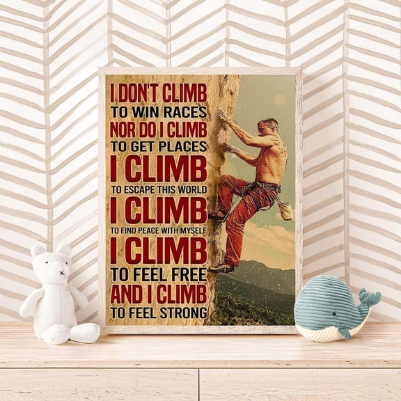 I Don’T Climb To Win Races Nor Do I Climb To Get Places, Vintage Climbing Poster, Climbing Lover , Climbing Mountain, Man Climbing, Unframed Poster Size 8x12 F03.1.15l771