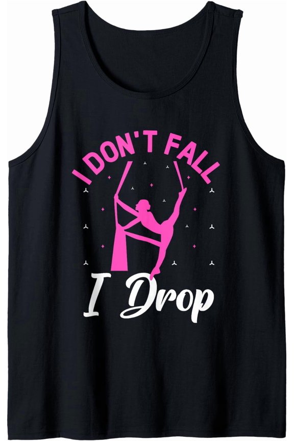 I Don'T Fall I Drop Aerialist Air Yoga Acrobatics Silk Dance Tank Top Size S-3XL