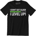 thumbnail image 1 of I Don'T Get Older I Level Up Shirt - Birthday Gamer Gaming Men'S T-Shirt All Size S-5XL, 1 of 4
