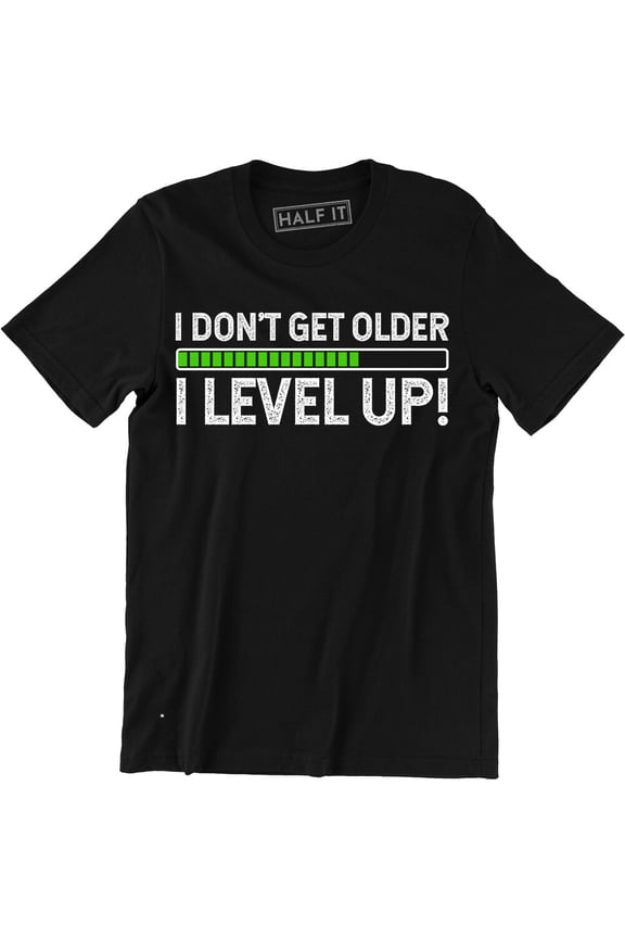 I Don'T Get Older I Level Up Shirt - Birthday Gamer Gaming Men'S T-Shirt