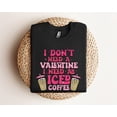 thumbnail image 1 of I Don'T Need A Love I Need As Iced Coffee , Iced Coffee Love Sweater, I Need As Iced Coffee Love Shirt, Coffee Lover, 1 of 5
