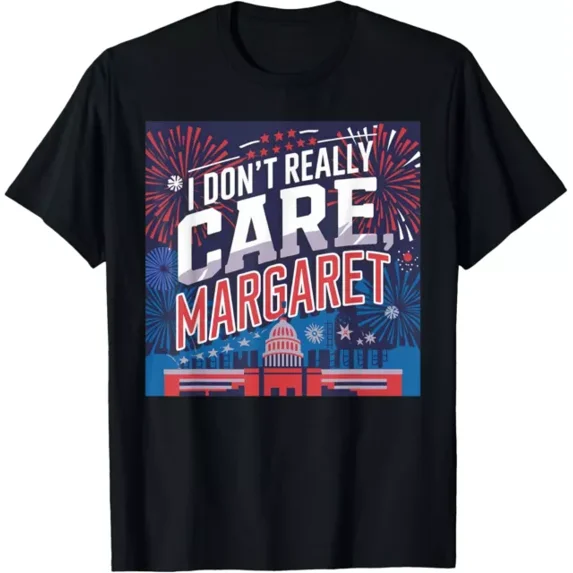 I Don'T Really Care Margaret Funny Minimalist T-Shirt Unisex S-5XL Hot Trending Shirt, Vintage Birthday Gift