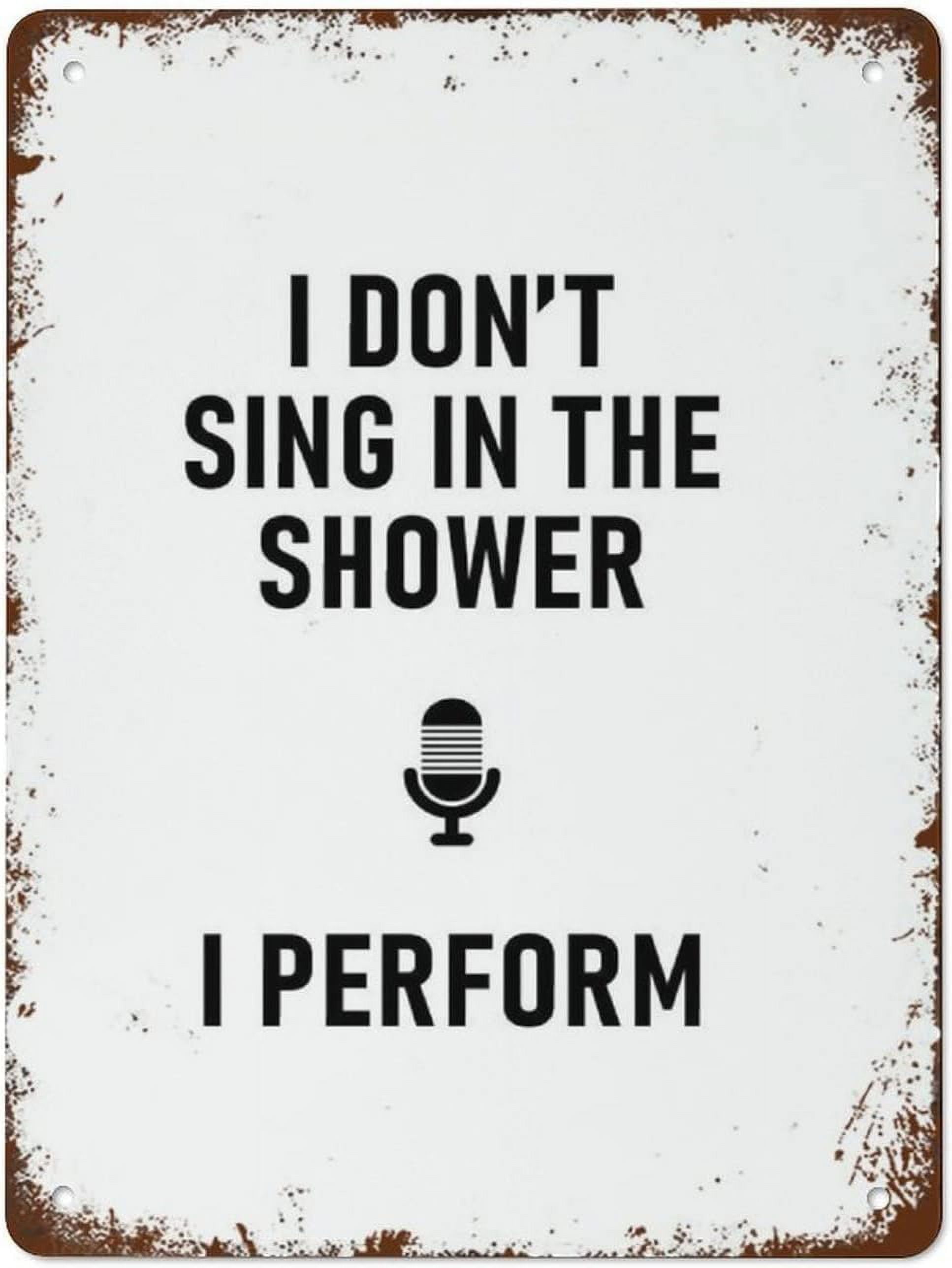 I Don'T Sing In The Shower I Perform Funny Bathroom Quote Hilarious