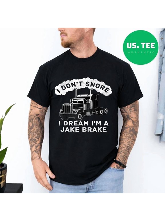 I Don'T Snore I Dream I'm A Jake Brake Trucker T-Shirt