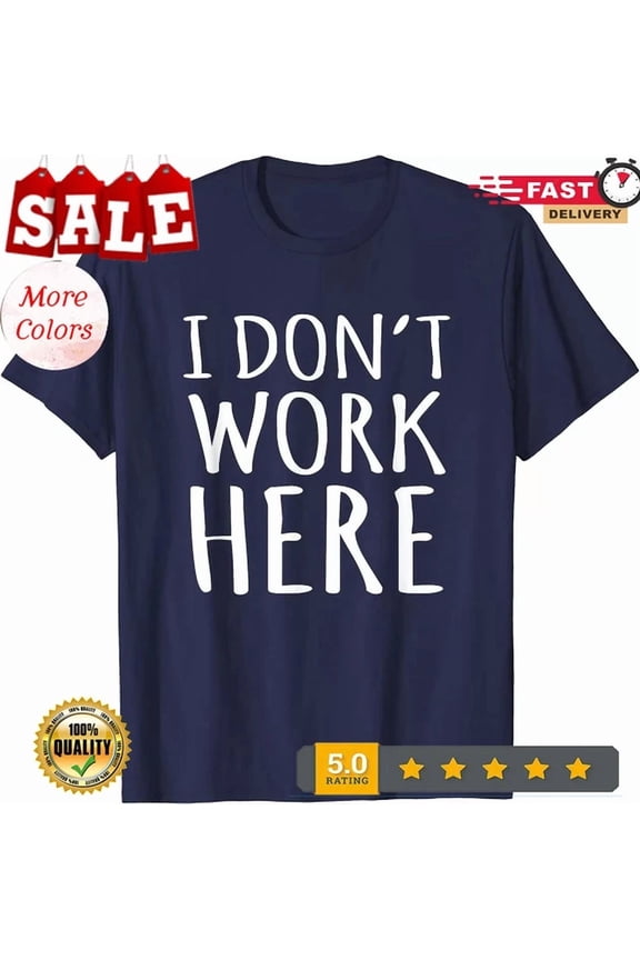 I Don'T Work Here Slogan T-Shirt