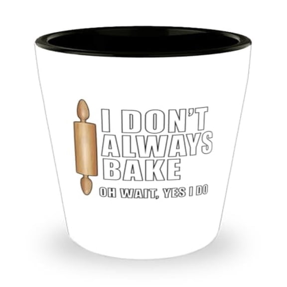 I Don't Always Bake, Oh Wait Yes Do Baking Shot Glass, Unique Mini Glassware Gift for Passionate Bakers, 1.5oz Cup