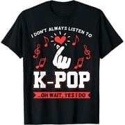 I Don't Always Listen To K-Pop Finger Heart Korea T-Shirt