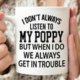 thumbnail image 1 of I Don't Always Listen To My Poppy Mug, Poppy Mug, Gift For Him, Gift For Grandpa, Family Mug for Birthday Christmas Thanksgiving For Poppy, 1 of 5