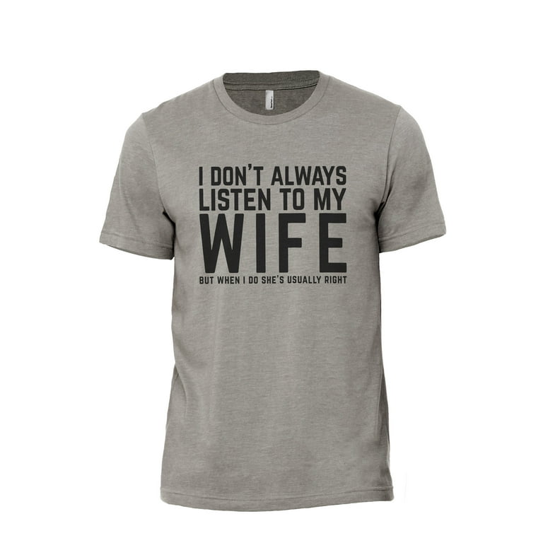 Mens I Don't Always Listen To My Wife Shirt Mens I Don't Always Listen To My Wife Shirt