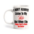 thumbnail image 1 of I Don't Always Listen To My Wife But When I Do Things Tend To Work Out Better 11oz Plastic Coffee Mug | Funny Love Cups, 1 of 7
