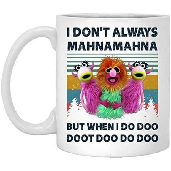 I Dont Always Mahna Mahna But When I Do Doo Doot Doo Do Doo Vintage Mug