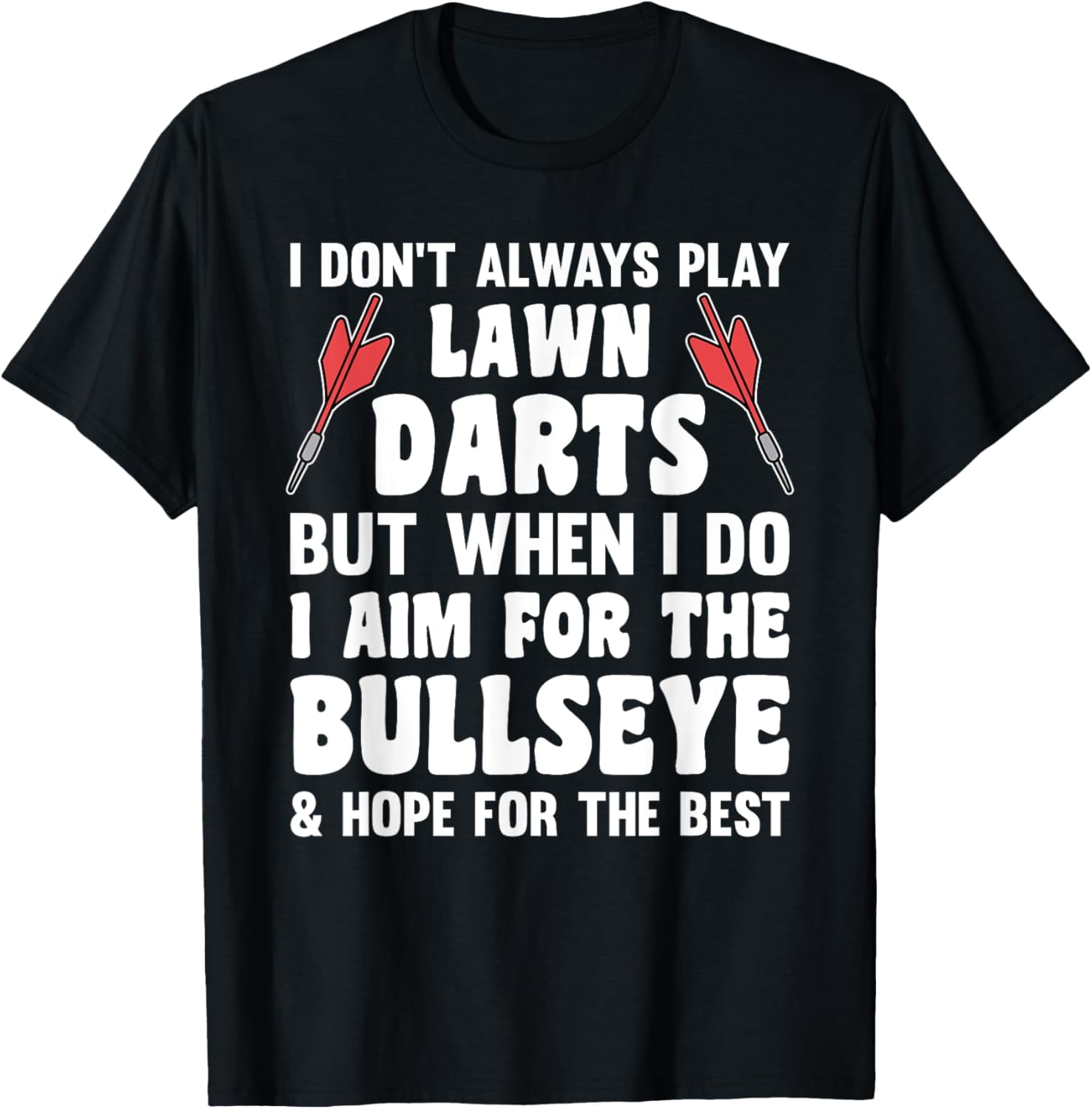 I Don't Always Play Lawn Darts But When For The Bullseye TShirt
