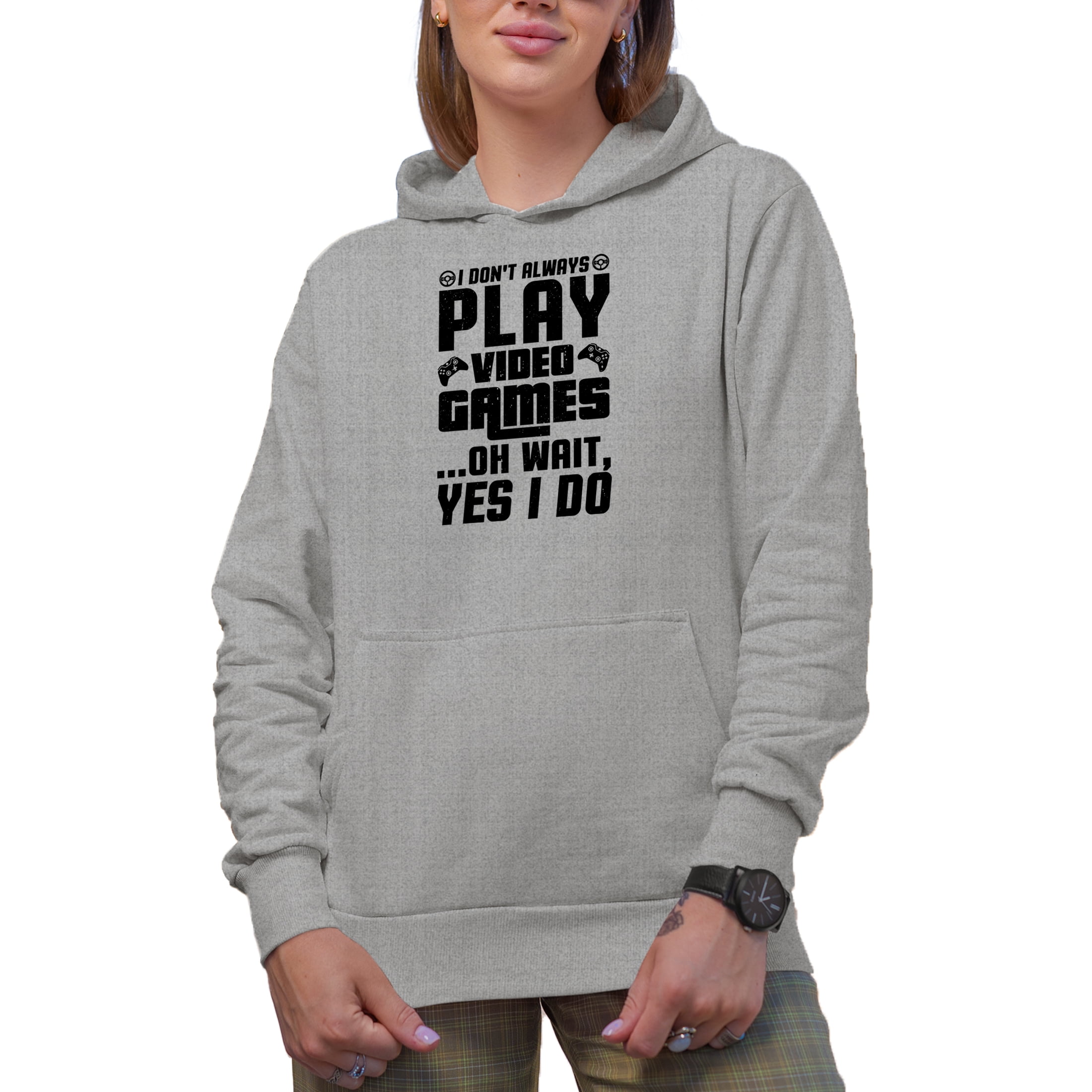 I Don t Always Play Video Games Oh Yes I Do Funny Video Gamer Quote Heather Grey Hooded Sweatshirt or Hoodie 2XL Walmart