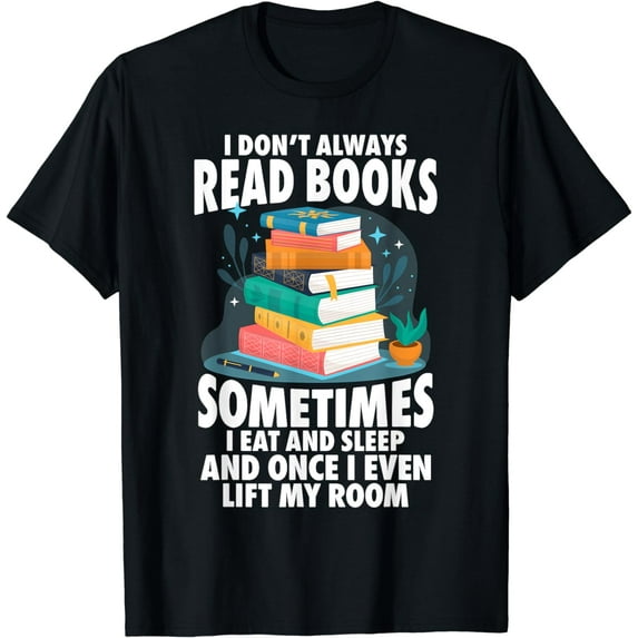 I Don't Always Read Book Lovers Library Reading Women Men T-Shirt