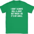 thumbnail image 1 of I Don't Always Roll A Joint T-Shirt Funny Humor Joke Gift Text Tee - Green, 4XL, 1 of 1