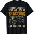 thumbnail image 1 of I Don't Always Stop And Look At Tractors Tractor Owners T-Shirt, 1 of 4