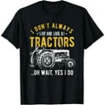 thumbnail image 1 of I Don't Always Stop Look At Tractors - Tractor T-Shirt Black Small, 1 of 4