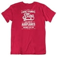 thumbnail image 1 of I Don't Always Stop & Look at Airplanes Funny Aviation & Airplane Lover T-Shirt Red, 1 of 8