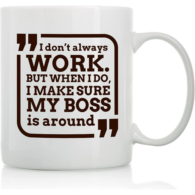 https://i5.walmartimages.com/seo/I-Don-t-Always-Work-Mug-11oz-and-15oz-Funny-Coffee-Mugs-The-Best-Funny-Gift-for-Friends-and-Colleagues-Coffee-Mugs-and-Cups-with-Sayings-by_0baa4d99-2589-48ab-bdbe-bbbeca4a7502.c91a4b5171d100d66b32c1507f8bf155.jpeg?odnHeight=768&odnWidth=768&odnBg=FFFFFF
