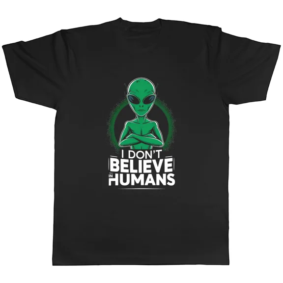 I Don't Believe In Humans Alien Unisex T-Shirt, S-5XL