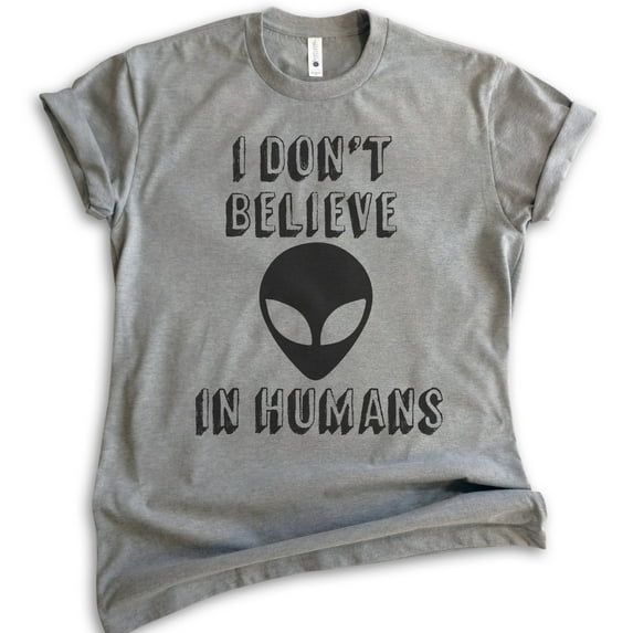 I Don't Believe In Humans T-shirt, Unisex Women's Men's Shirt, Funny Alien T-shirt, UFO Shirt, Dark Heather Gray, 4X-Large