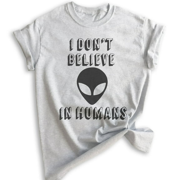 I Don't Believe In Humans T-shirt, Unisex Women's Men's Shirt, Funny Alien T-shirt, UFO Shirt, Heather Ash, XX-Large