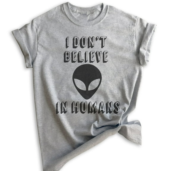 I Don't Believe In Humans T-shirt, Unisex Women's Men's Shirt, Funny Alien T-shirt, UFO Shirt, Heather Gray, Large
