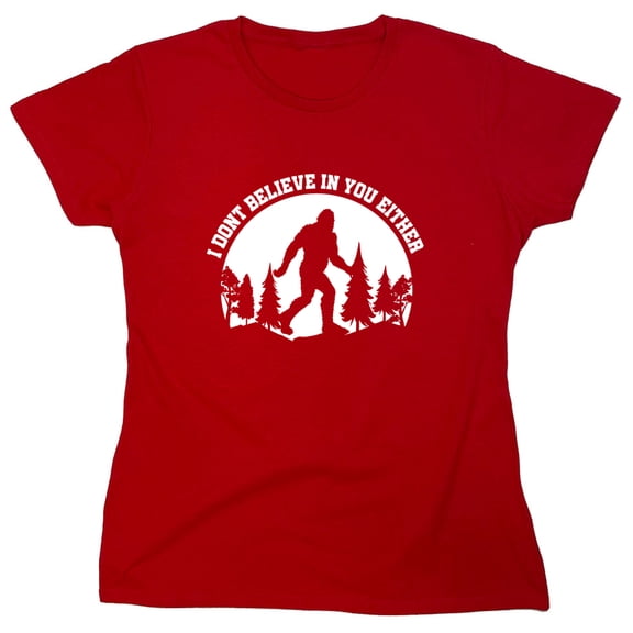 I Don't Believe In You Either Sarcastic Humor Novelty Funny Women's Casual Tees
