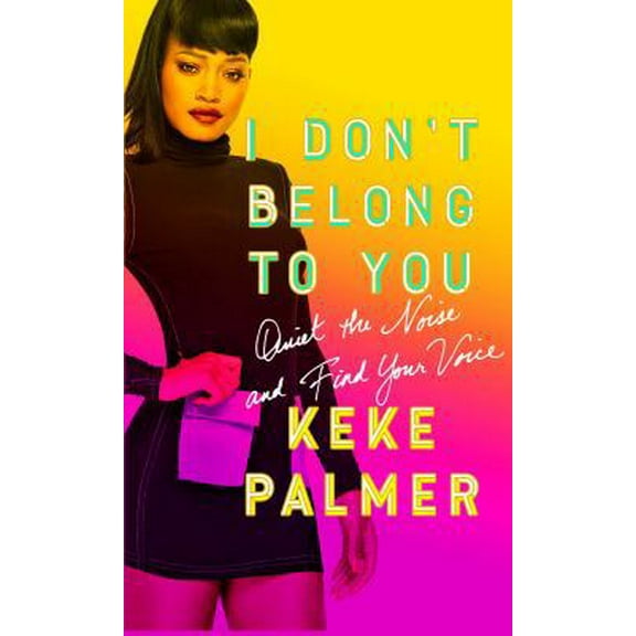 Pre-Owned I Don't Belong to You: Quiet the Noise and Find Your Voice (Hardcover) 1501145398 9781501145391
