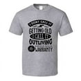 thumbnail image 1 of I Don't Call It Getting Old It's Outliving The Warranty Funny Birthday T Shirt, 1 of 1