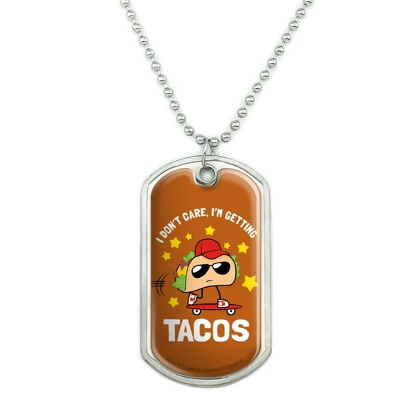 I Don't Care I'm Getting Tacos Skateboard Funny Humor Military Dog Tag Pendant Necklace with Chain