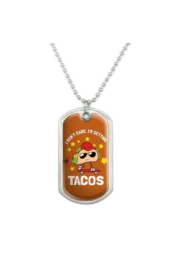 I Don't Care I'm Getting Tacos Skateboard Funny Humor Military Dog Tag Pendant Necklace with Chain