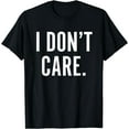 thumbnail image 1 of I Don't Care T-Shirt Funny Shirts for Men Women, 1 of 3