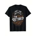 thumbnail image 1 of I Don't Care What Day It Is, I'm Retired - Funny Retirement T-Shirt mens t shirts, shirts for men, mens clothes, 100% cotton, S-XXXL, 1 of 6