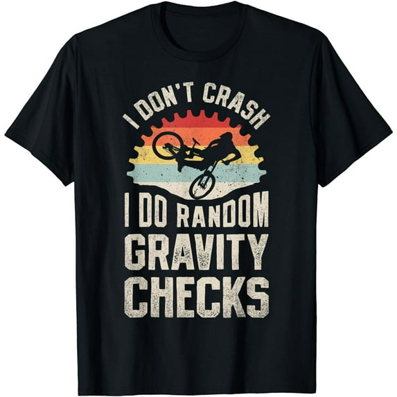 I Don't Crash I Do Random Gravity Checks Mountain Biking T-Shirt