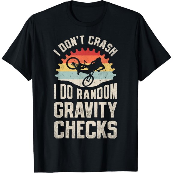 I Don't Crash I Do Random Gravity Checks Mountain Biking T-Shirt