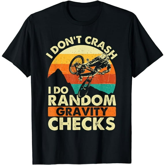 I Don't Crash I Do Random Gravity Checks - Mountain Biking T-Shirt