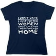 thumbnail image 1 of I Don't Date I Just Foster Woman Until They Find Their Forever Home Sarcastic Humor Novelty Funny Women's Casual Tees, 1 of 3