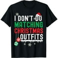 thumbnail image 1 of I Don't Do Matching Christmas Outfits Xmas Family Couples T-Shirt, 1 of 4