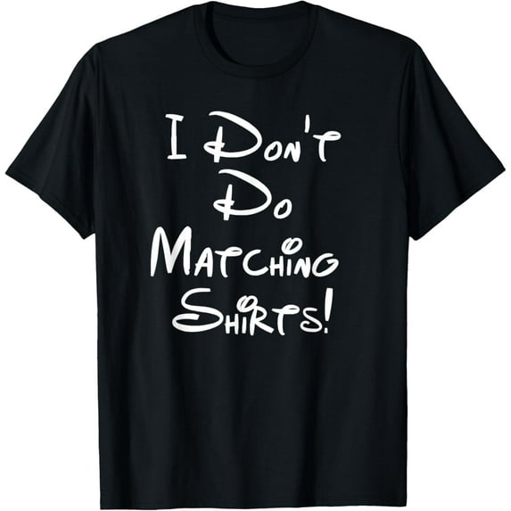 I Don't Do Matching Shirts Funny Couples T-Shirt