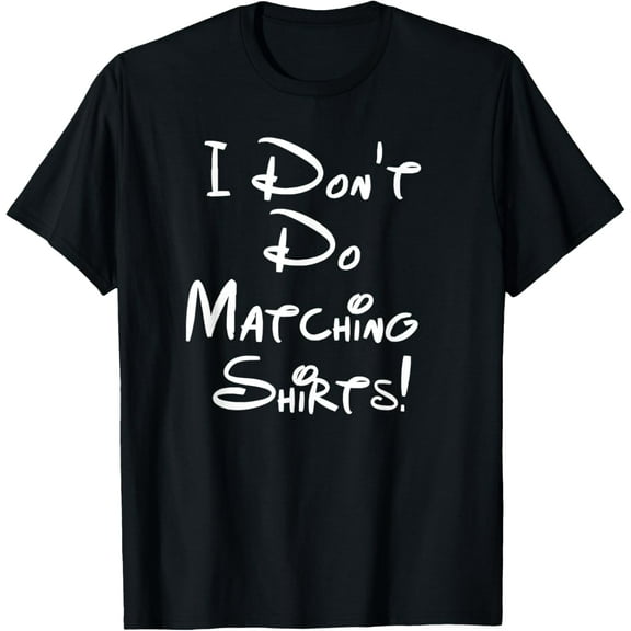 I Don't Do Matching Shirts Funny Couples T-Shirt