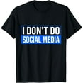 thumbnail image 1 of I Don't Do Social Media - Protect Your Privacy T-Shirt, 1 of 4