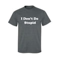 thumbnail image 1 of I Don't Do Stupid Adult Short Sleeve T-shirt, 1 of 4