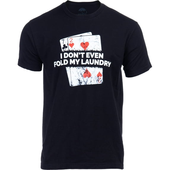I Don't Even Fold My Laundry | Funny Card Player Texas Hold Em T-Shirt