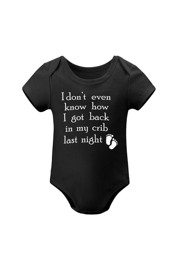 I Don't Even Know How I Got Back in My Crib - Baby Clothes - Funny Newborn Bodysuit Outfits for Boys And Girls Black-style 12months