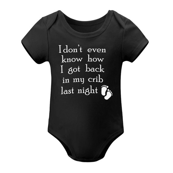 I Don't Even Know How I Got Back in My Crib - Baby Clothes - Funny Newborn Bodysuit Outfits for Boys And Girls Black-style 9months