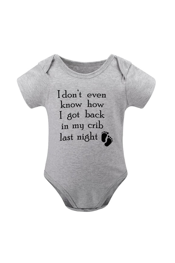 I Don't Even Know How I Got Back in My Crib - Baby Clothes - Funny Newborn Bodysuit Outfits for Boys And Girls Gray-style-1 12months